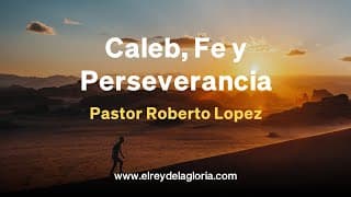 Caleb, Fe y Perseverancia